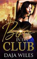 Boss in Da Club by Daja Wiles