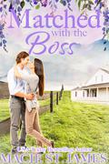 Matched with the Boss: A Sweet Grumpy Sunshine Romance (Misty Mountain Matchmakers #3) by Macie St. James