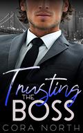 Trusting the Boss (Golden Gate Billionaires #3) by Cora North