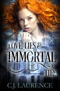 Love, Lies and Immortal Ties (Love, Lies and Ties #1) by C.J. Laurence