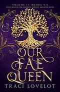 Our Fae Queen Box Set 2 (Our Fae Queen #4-6) by Traci Lovelot