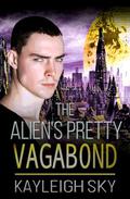 The Alien's Pretty Vagabond by Kayleigh Sky