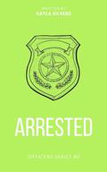 Arrested (The Officers #2) by Kayla Silvers