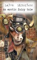 Satyr Seduction: An Erotic Fairy Tale (Taken By The Fae #4) by Helen Odd