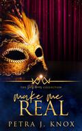Make Me Real (The Dirty Heroes Collection #10) by Petra J. Knox