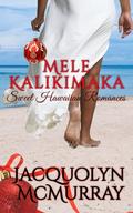 Mele Kalikimaka Sweet Hawaiian Romances by Jacquolyn McMurray