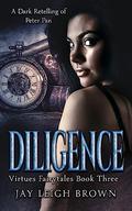 Diligence: A Dark Peter Pan Retelling by Jay Leigh Brown