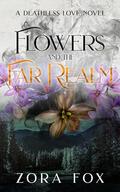 Flowers and the Far Realm by Zora Fox