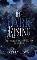 The Dark Rising (The Hidden of Vrohkaria #2) by Kelly Cove