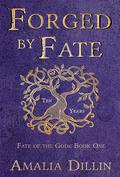 Forged by Fate: Ten Years by Amalia Dillin