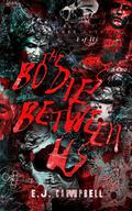 The Bodies Between Us (Bloody Love Notes #1) by E.J. Campbell