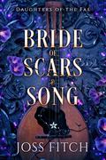 Bride of Scars & Song by Joss Fitch