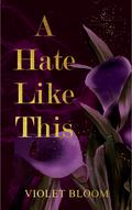 A Hate Like This by Violet Bloom