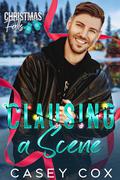 Clausing a Scene (Christmas Falls #6) by Casey Cox