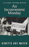 An Inconvenient Monday: A DS Henry Stafford Mystery Book 1 by Ginette Guy Mayer