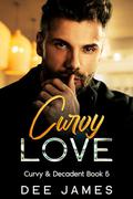 Curvy Love (Curvy & Decadent #5) by Dee James