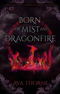 Born of Mist and Dragonfire (Songs of Adimos #1) by Ava Thorne
