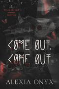 Come Out, Come Out by Alexia Onyx