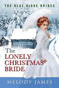 The Lonely Christmas Bride: Blue Ridge Brides by Melody James