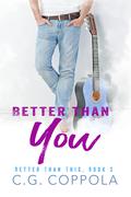 Better Than You (Better Than This #3) by C.G. Coppola