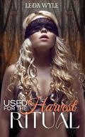 Used for the Harvest Ritual: Explicit Fantasy Erotica, Exhibitionism, Used by Many by Leda Wyle