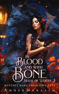 By Blood and with Bone: A Romantic Paranormal Suspense Novel (The House of Wolves #3) by Amber Naralim