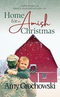 Home for an Amish Christmas: Amish Dream on Prince Edward Island, Book 4 by Amy Grochowski