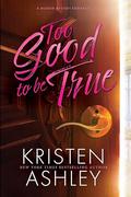 Too Good to Be True by Kristen Ashley