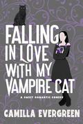 Falling in Love with My Vampire Cat by Camilla Evergreen