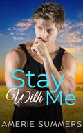 Stay With Me: A Small Town Friends-To-Lovers Romance by Amerie Summers