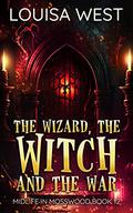 The Wizard, the Witch, and the War: A paranormal women's fiction novel (Midlife in Mosswood #12) by Louisa West