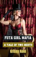 Futa Girl Mafia: A Tale of two Heists by Krissy Kohl