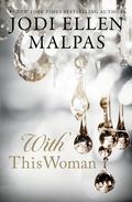With This Woman (This Man - The Story from Jesse #2) by Jodi Ellen Malpas