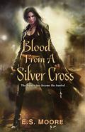 Blood From a Silver Cross (Kat Redding #4) by E.S. Moore