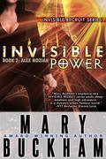 Invisible Power (Invisible Series #2) by Mary Buckham