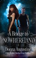 A Bridge to Nowhereland (Going Nowhere #1) by Donna Augustine