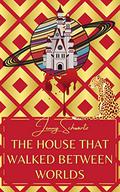 The House That Walked Between Worlds by Jenny Schwartz