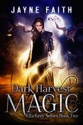 Dark Harvest Magic (Ella Grey #2) by Christine Castle