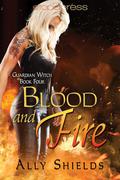 Blood and Fire (Guardian Witch #4) by Ally Shields