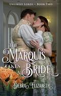 The Marquis Takes a Bride by Debra Elizabeth