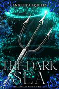 The Dark Sea (Fairytales with a Twist #9) by Angelica Aquiles