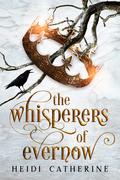 The Whisperers of Evernow (The Kingdoms of Evernow #1) by Heidi Catherine