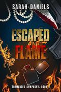 Escaped Flame (Tormented Symphony #2) by Sarah Daniels