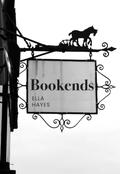 Bookends by Ella Hayes