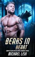 Bears in Heart: Complete MM Shifter MPreg Romance Series by Michael Levi