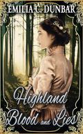 Highland Blood and Lies: A Steamy Scottish Medieval Historical Romance Novel by Emilia C. Dunbar