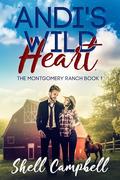 Andi's Wild Heart: A Bet with a Billionaire (Montgomery Ranch #1) by Shell Campbell