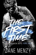 The First Time (Broken Boys #1) by Zane Menzy