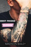 Best Friend Burden: A Friends to Lovers Romance (Catch-22 #3) by Madison Bailey