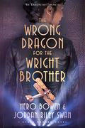 The Wrong Dragon for the Wright Brother by Hero Bowen